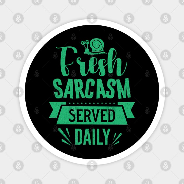 Fresh Sarcasm Served Daily Magnet by The WYLD Tribe